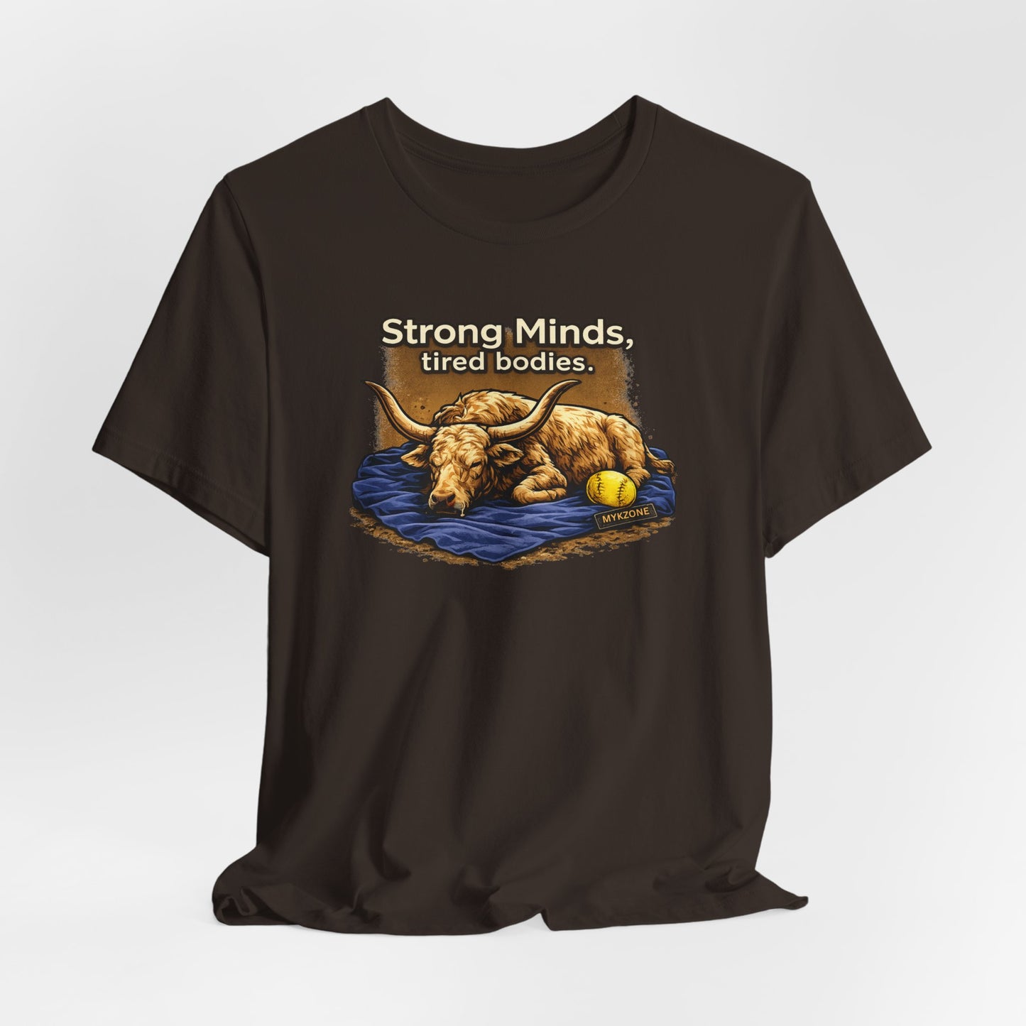 "Strong Minds, Tired Bodies" Softball T-Shirt
