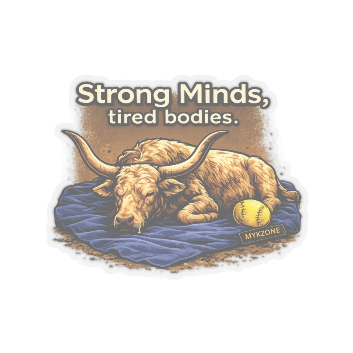 "Strong Minds, Tired Bodies" Softball Sticker