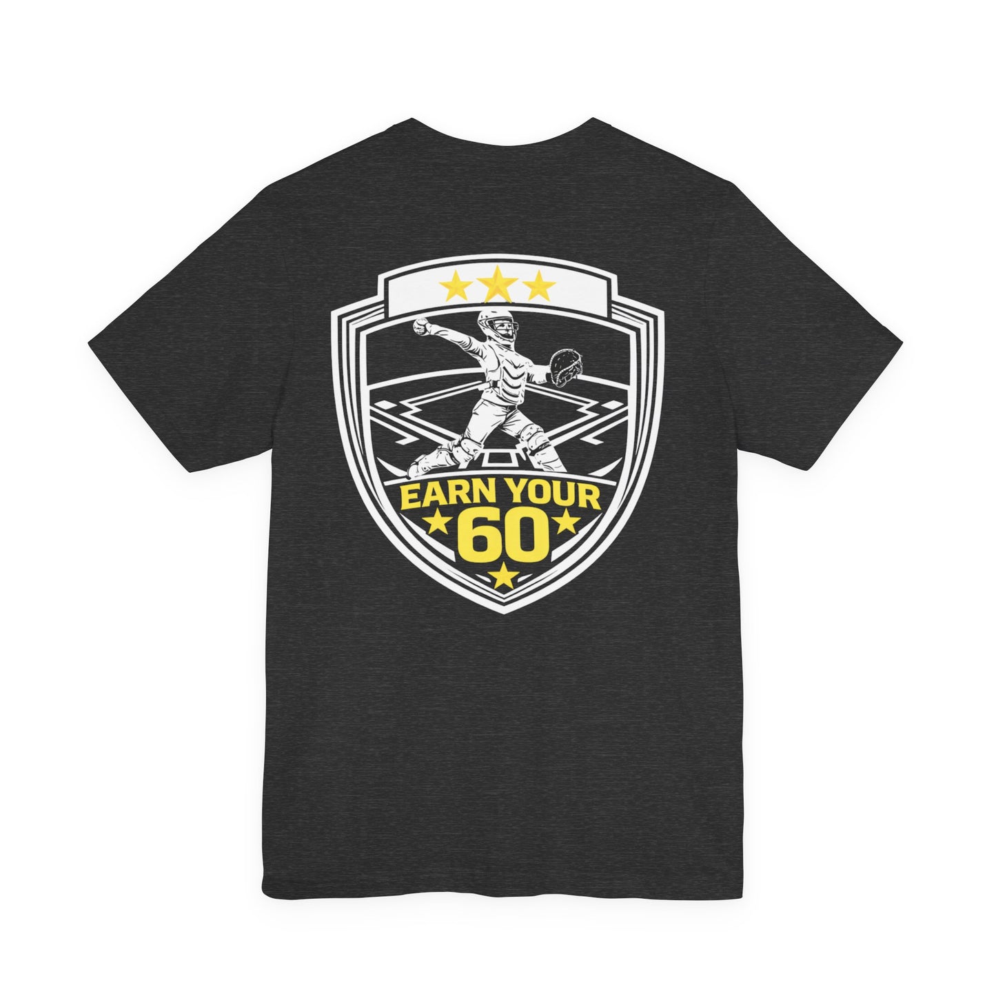 Softball Catcher T-Shirt - "Earn Your 60" - Fastpitch Backstop Warrior Shirt for Players & Coaches