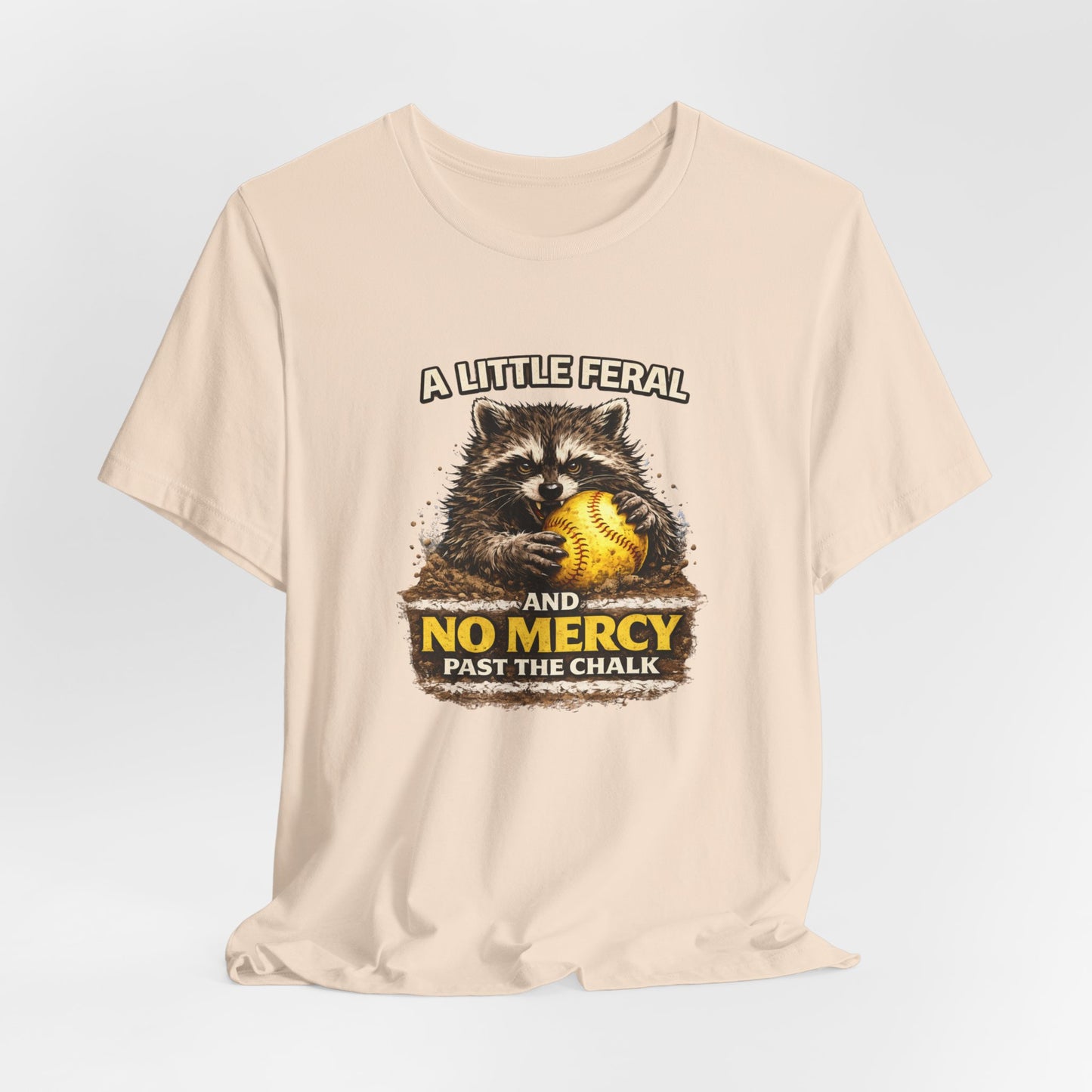 “A Little Feral and No Mercy Past the Chalk” Softball T-Shirt