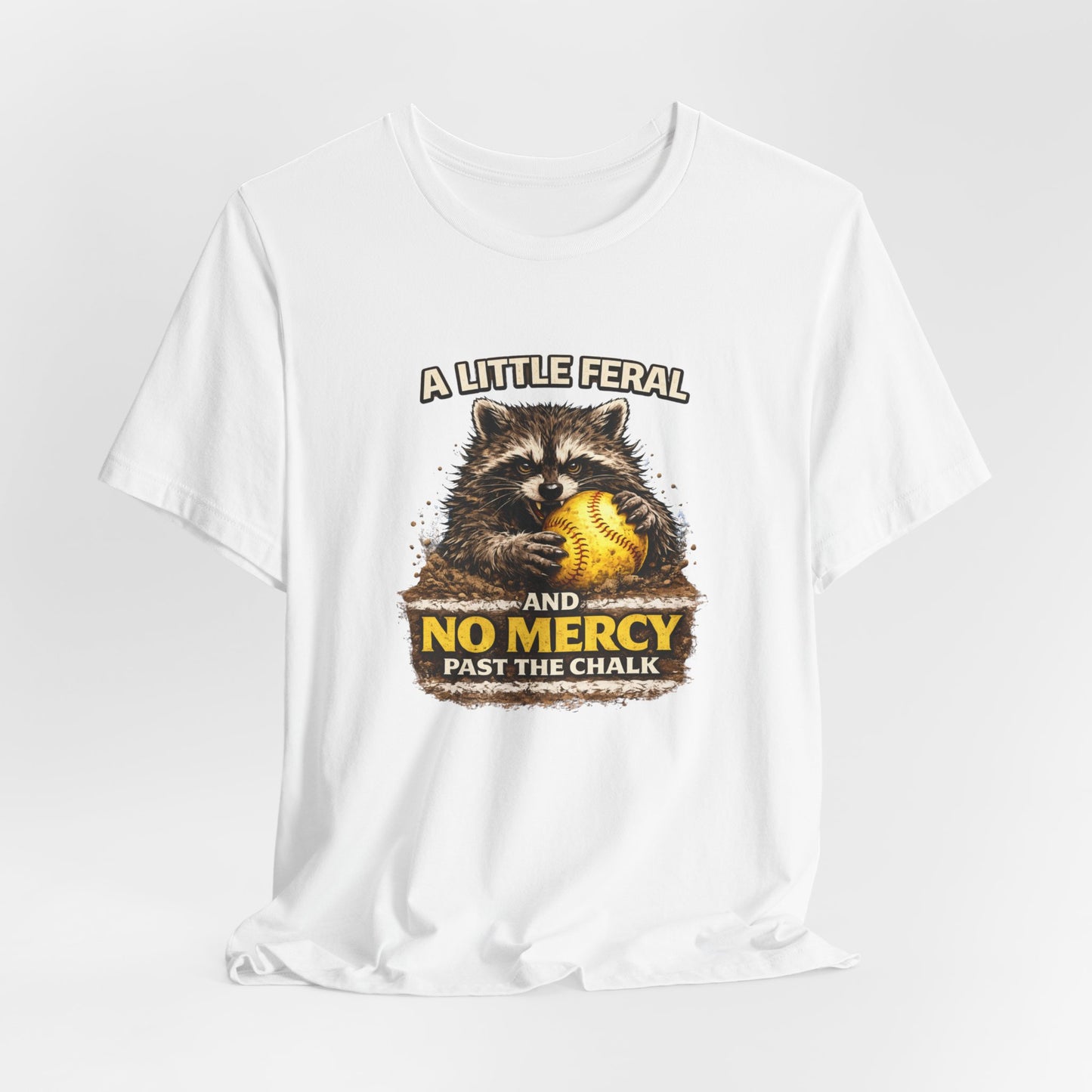 “A Little Feral and No Mercy Past the Chalk” Softball T-Shirt
