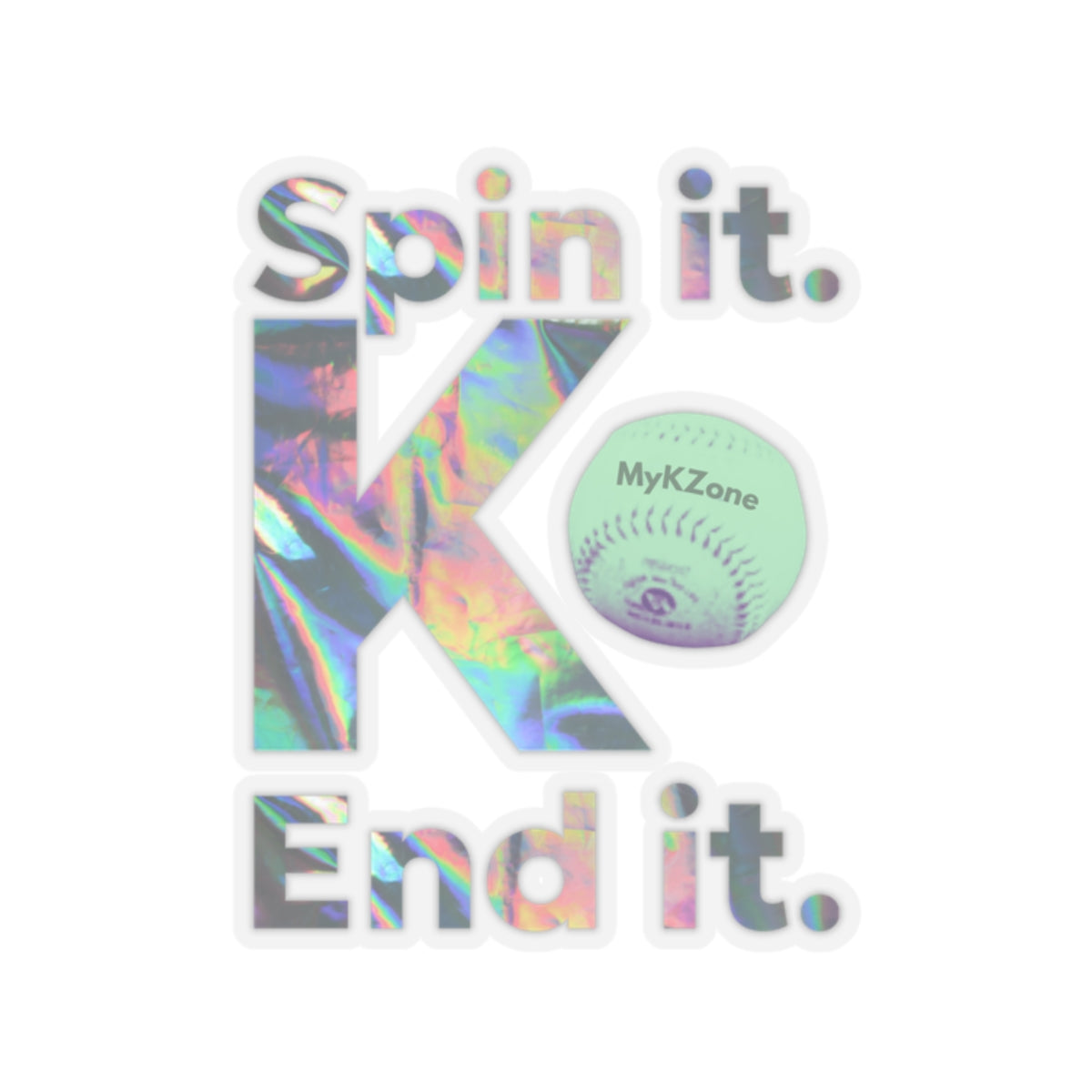 "Spin it. End it. K." Holographic Softball Pitcher Sticker