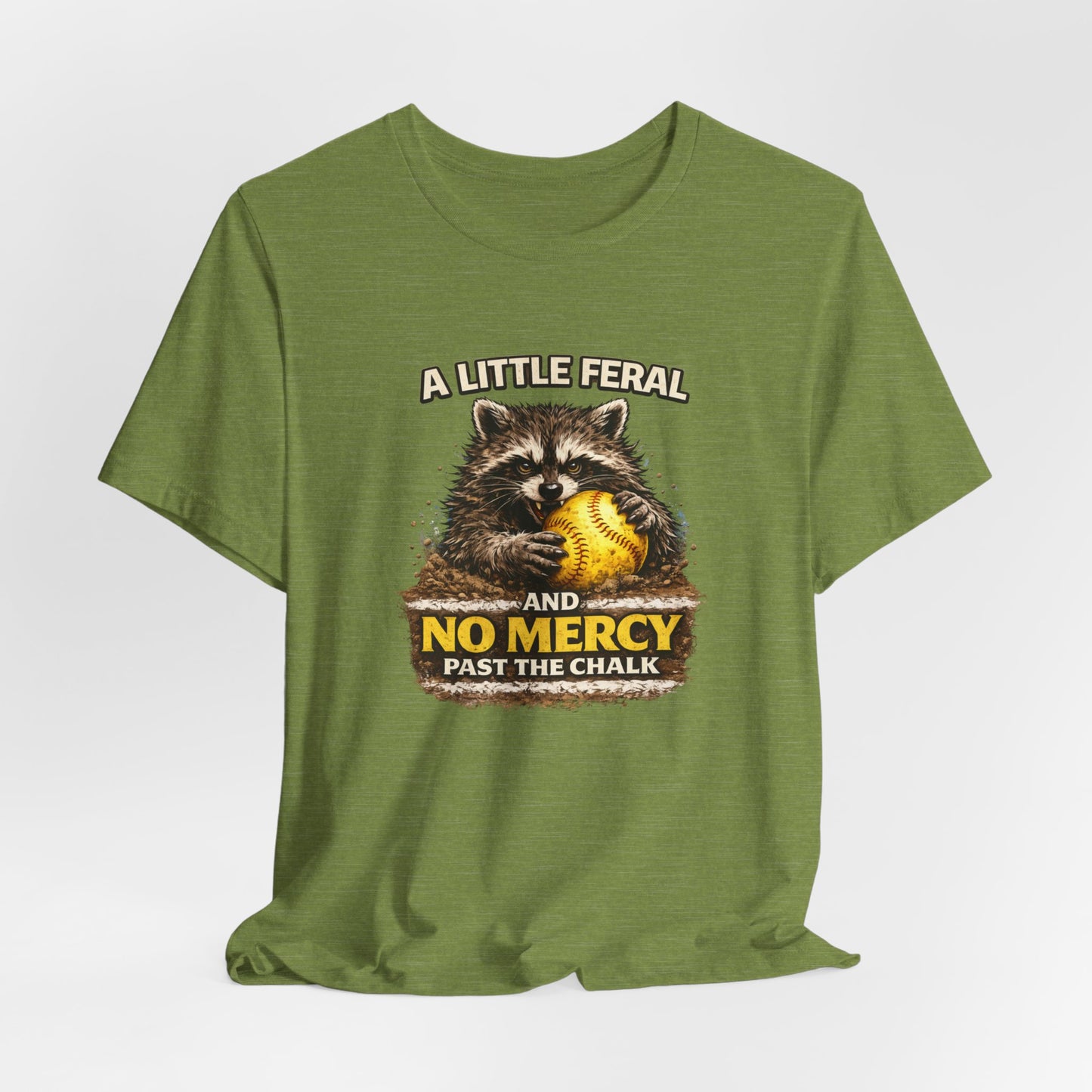 “A Little Feral and No Mercy Past the Chalk” Softball T-Shirt