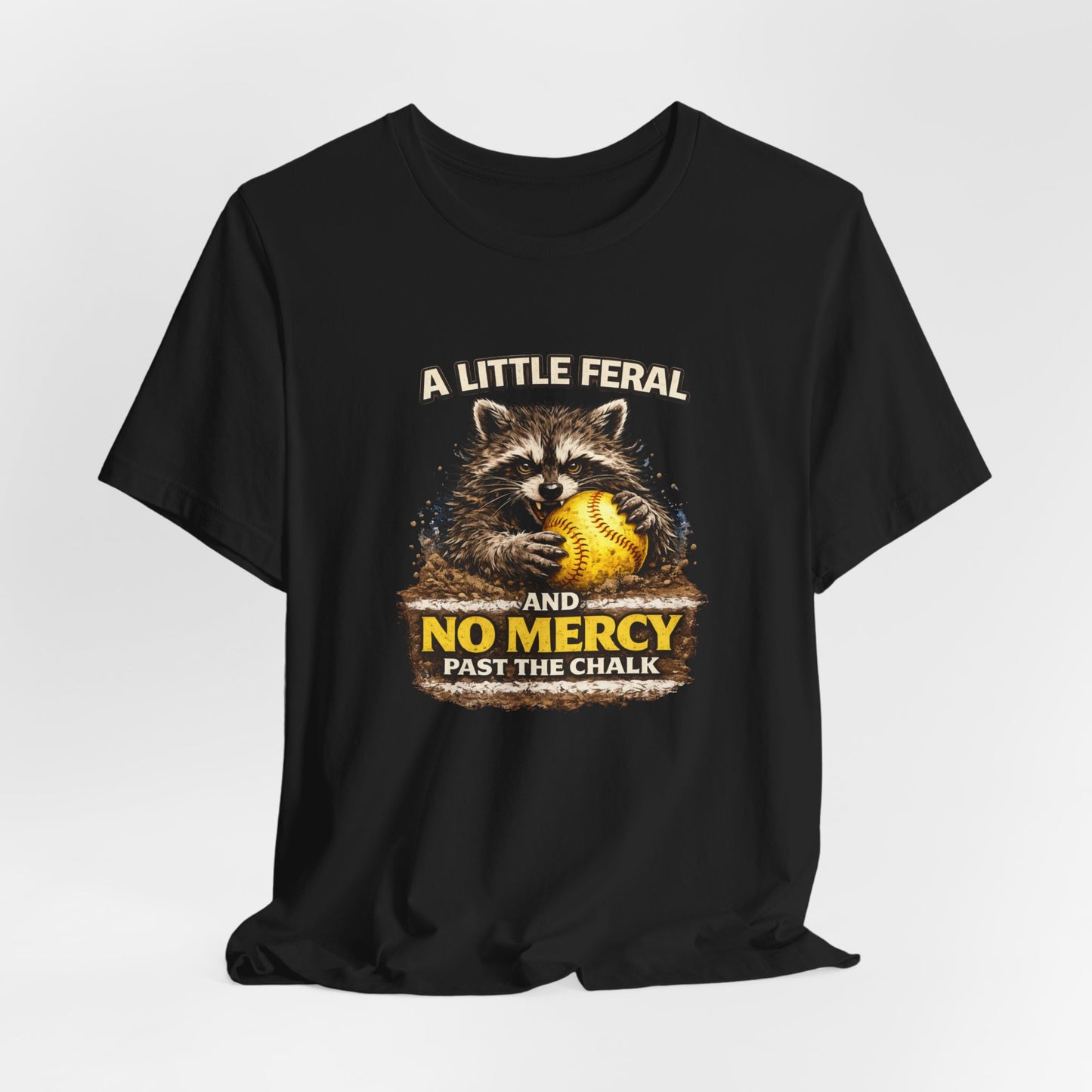 “A Little Feral and No Mercy Past the Chalk” Softball T-Shirt