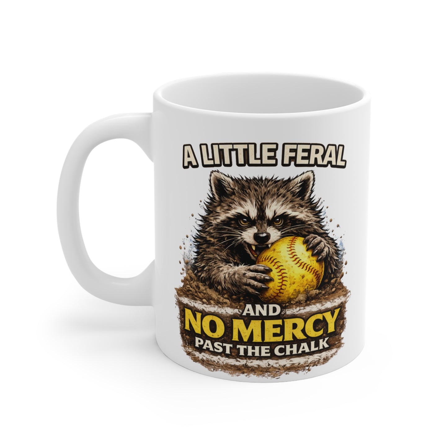 "A Little Feral and No Mercy Past the Chalk" Softball Raccoon Coffee Mug