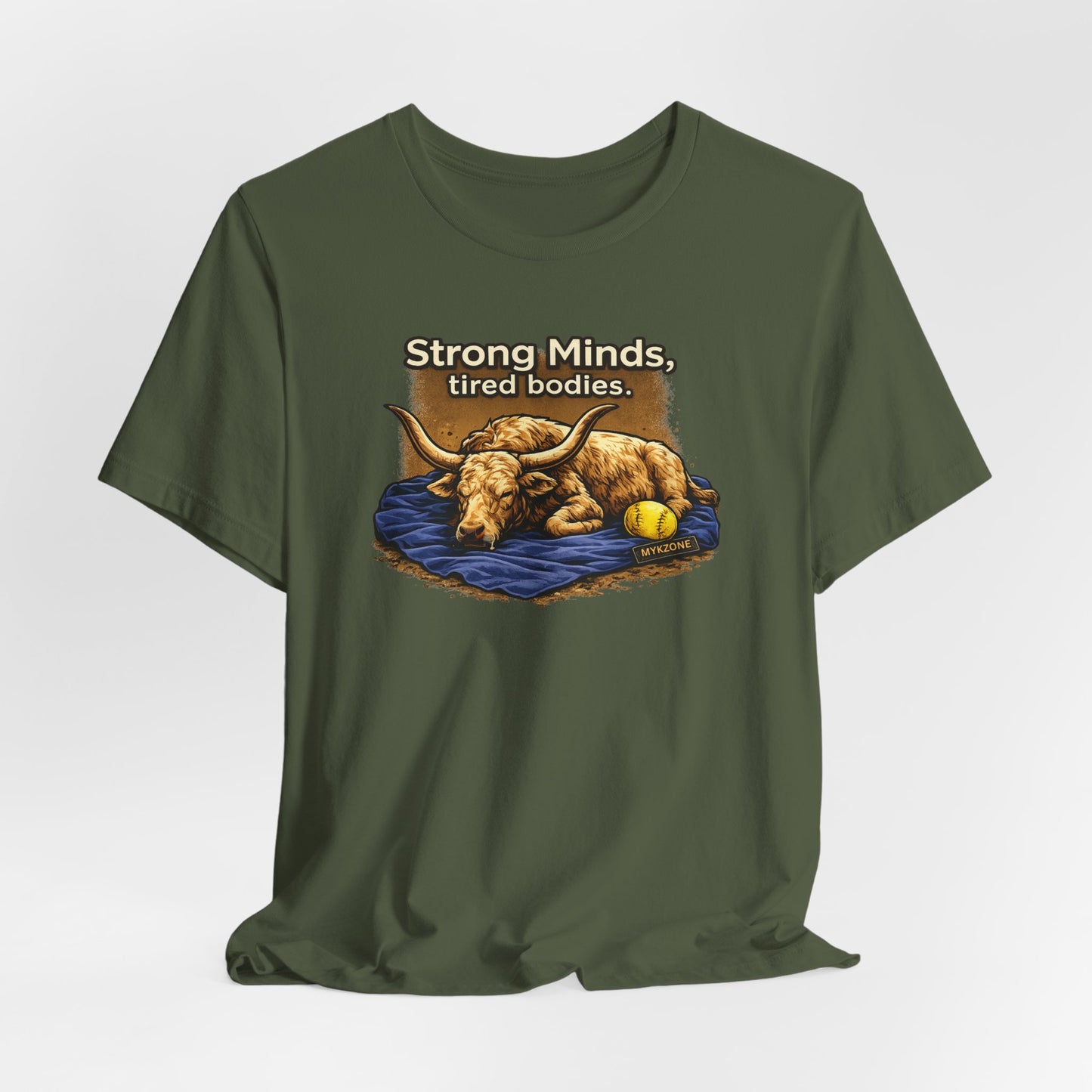 "Strong Minds, Tired Bodies" Softball T-Shirt