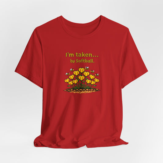 "I'm Taken... by Softball" Softball Valentine's Day T-Shirt