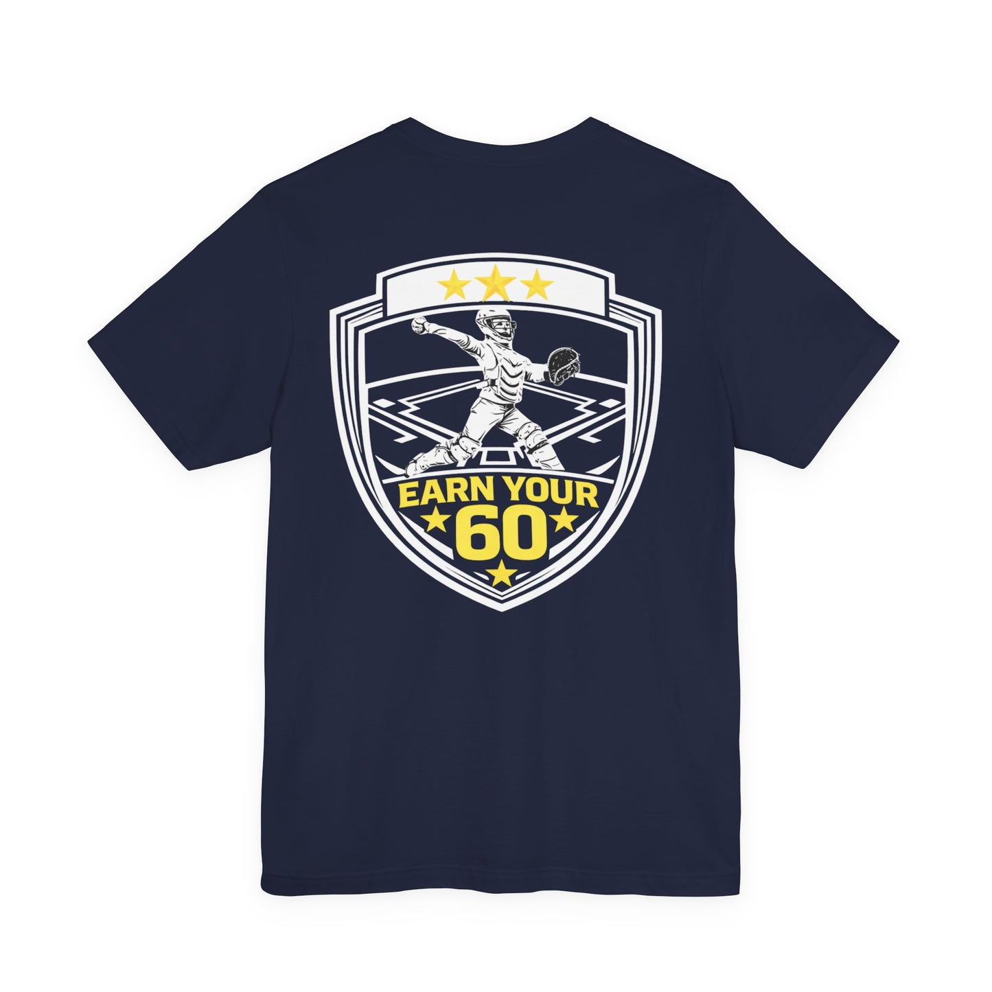 Softball Catcher T-Shirt - "Earn Your 60" - Fastpitch Backstop Warrior Shirt for Players & Coaches