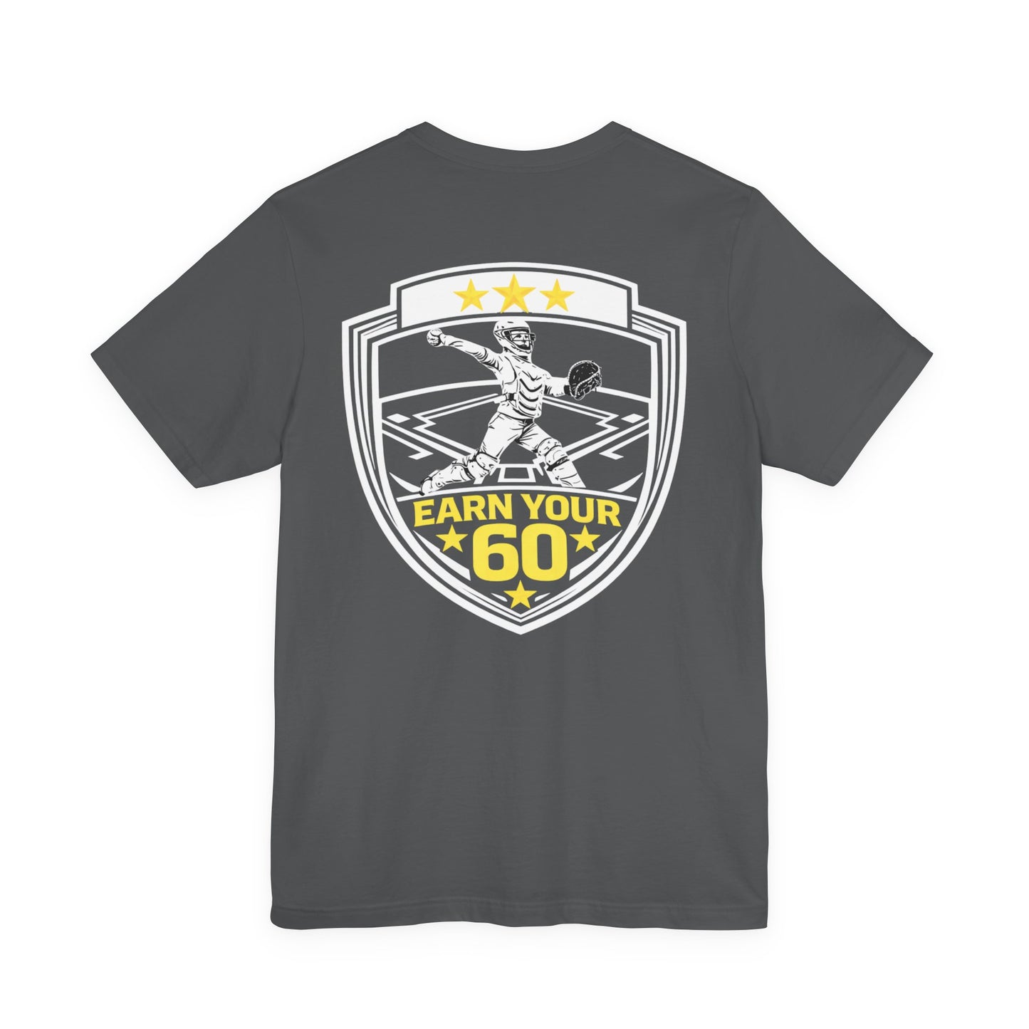 Softball Catcher T-Shirt - "Earn Your 60" - Fastpitch Backstop Warrior Shirt for Players & Coaches