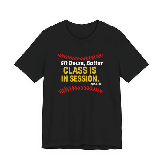 "Sit Down, Batter Class is in Session" Softball T-Shirt