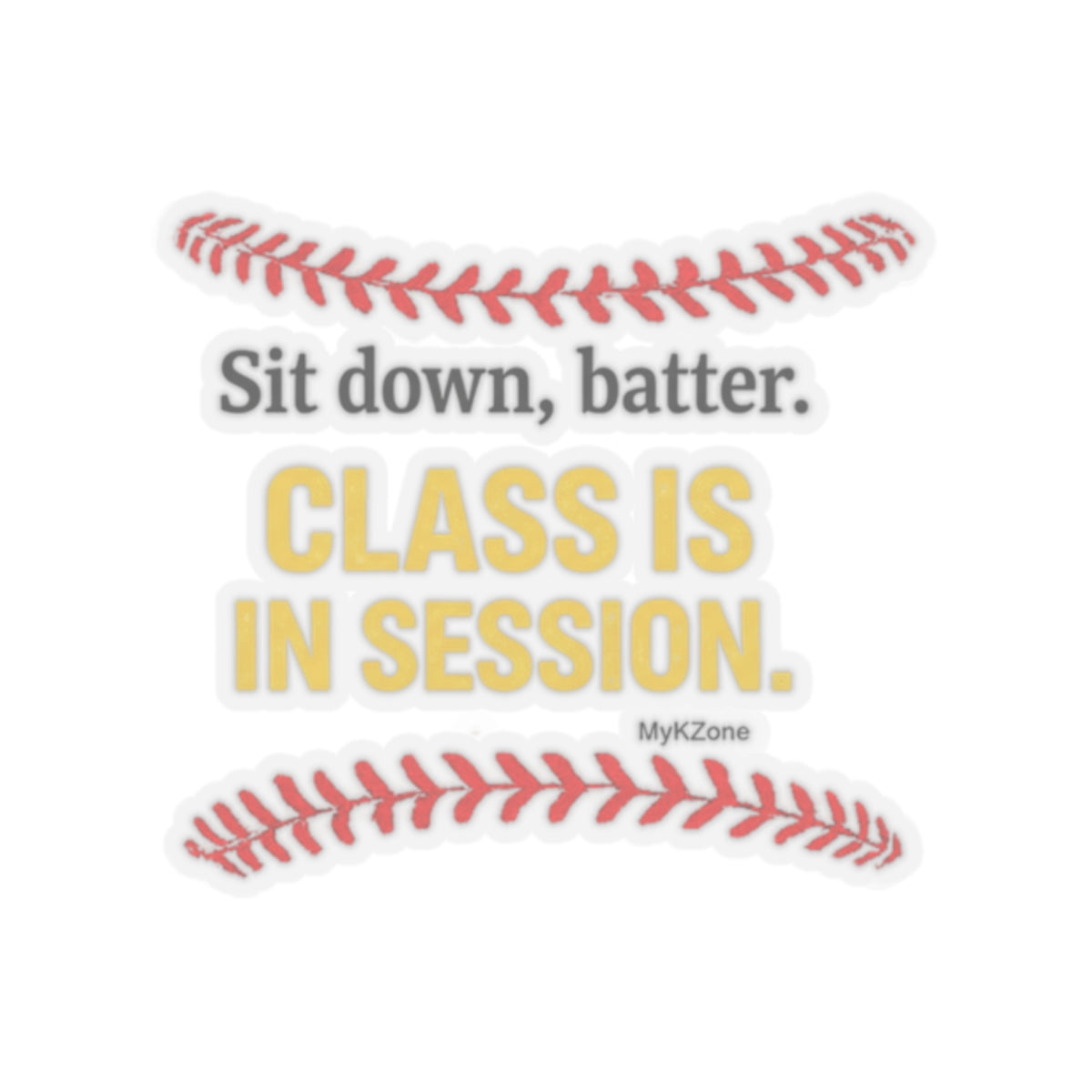"Sit down, Batter. Class is in Session." Softball/Baseball Sticker