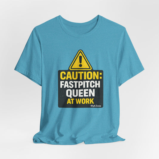 "Caution: Fastpitch Queen At Work" Fastpitch Softball T-Shirt