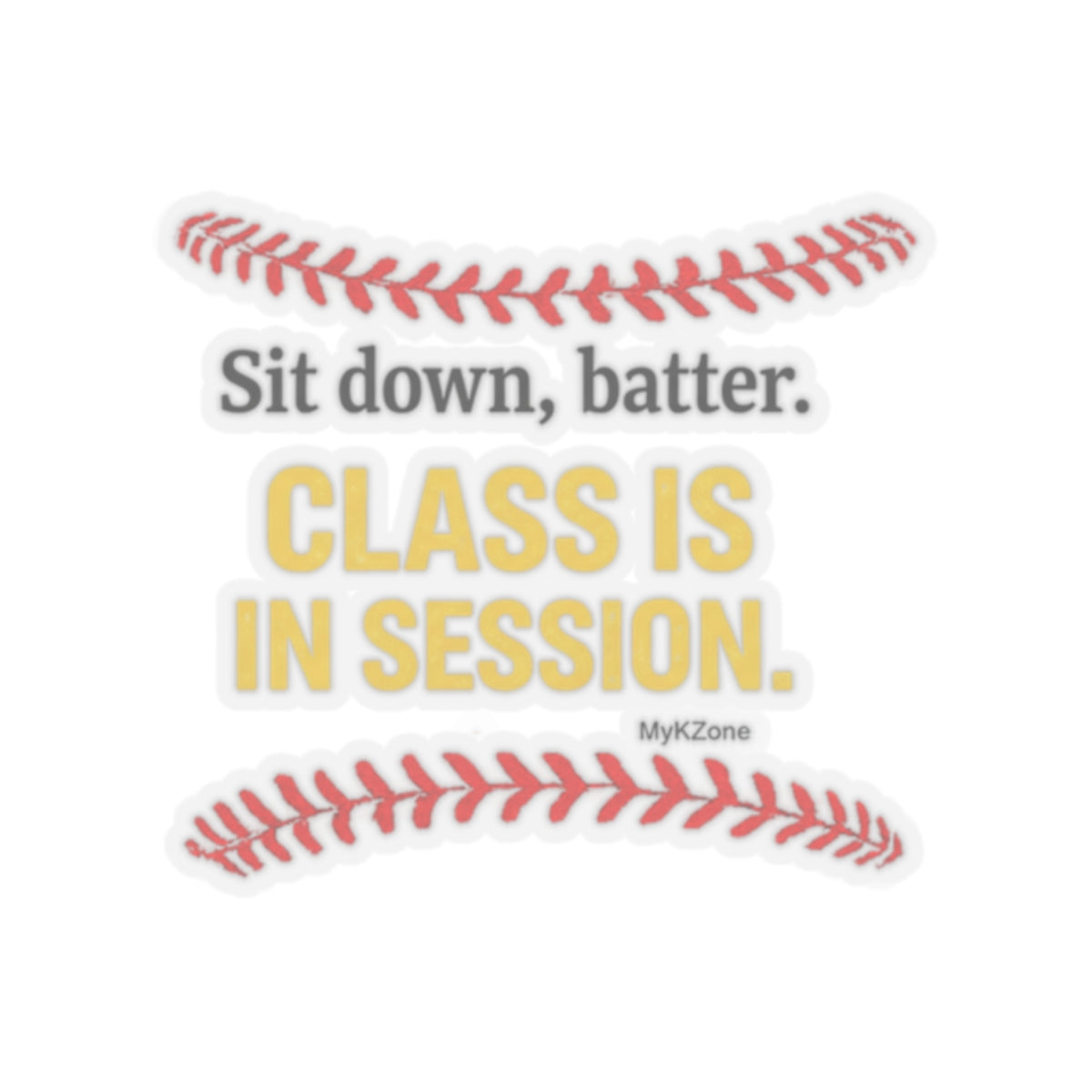 "Sit down, Batter. Class is in Session." Softball/Baseball Sticker