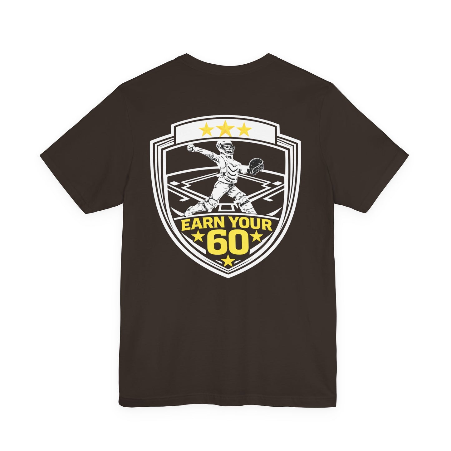 Softball Catcher T-Shirt - "Earn Your 60" - Fastpitch Backstop Warrior Shirt for Players & Coaches