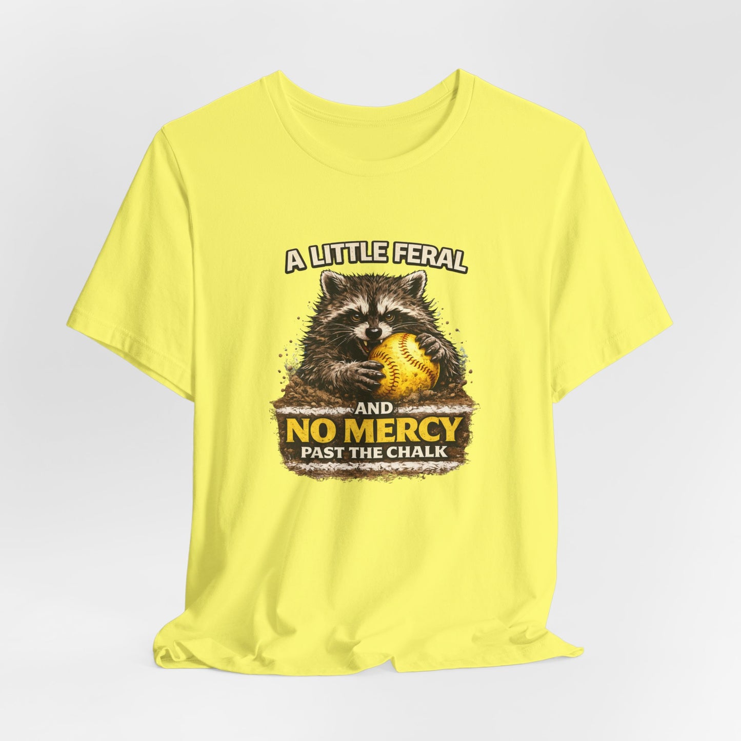 “A Little Feral and No Mercy Past the Chalk” Softball T-Shirt