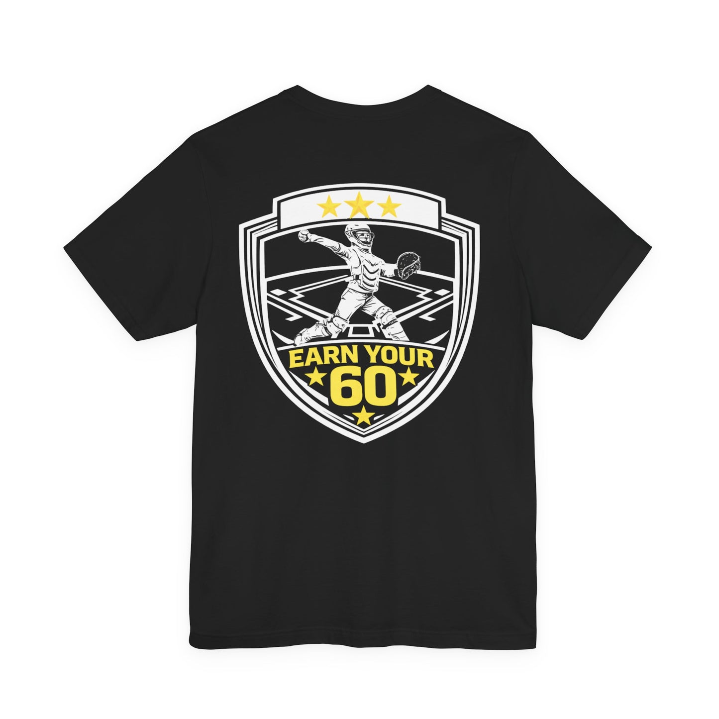 Softball Catcher T-Shirt - "Earn Your 60" - Fastpitch Backstop Warrior Shirt for Players & Coaches