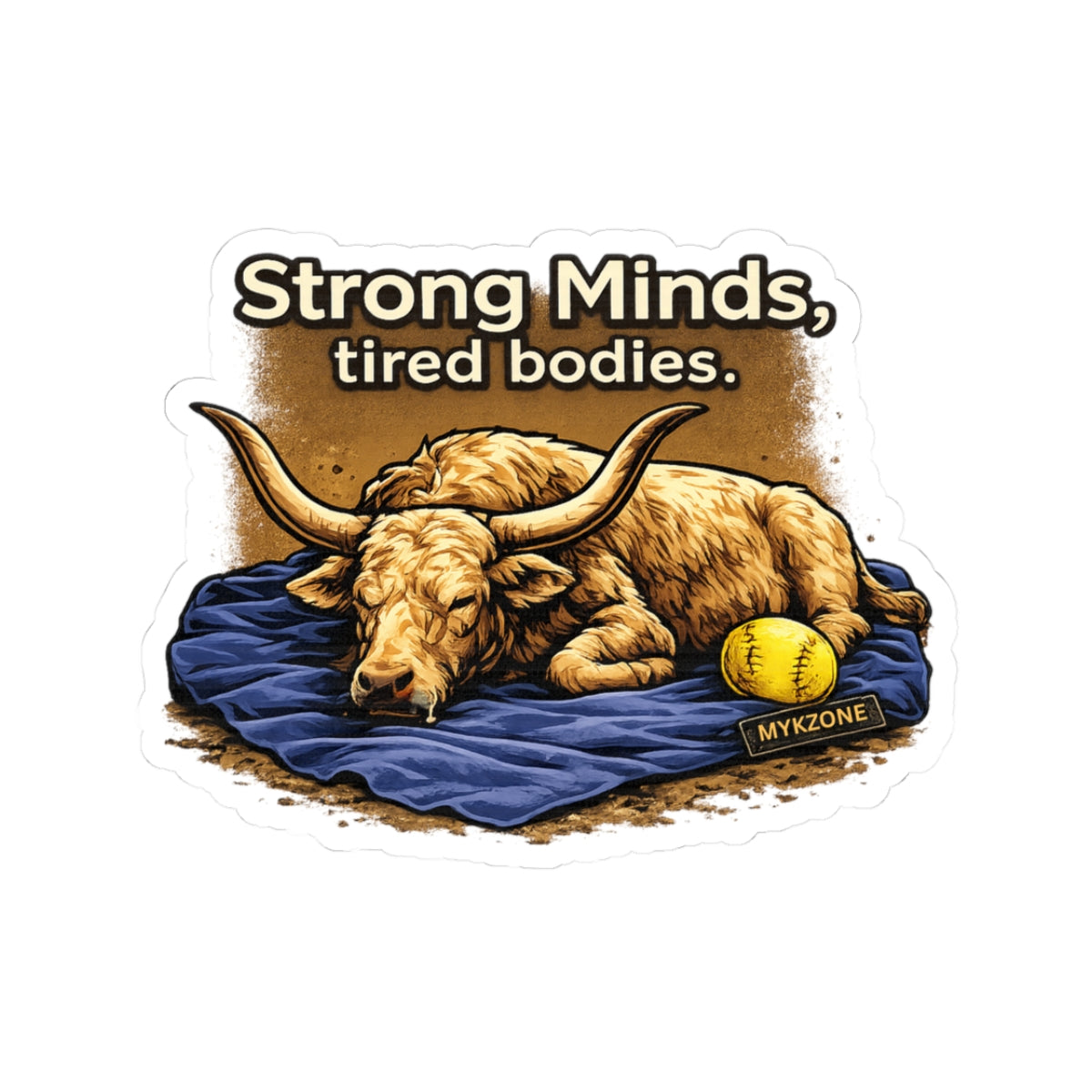 "Strong Minds, Tired Bodies" Softball Sticker
